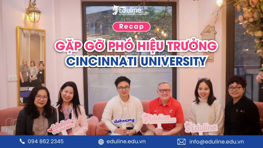 RECAP SỰ KIỆN: GẶP GỠ PHÓ HIỆU TRƯỞNG ĐẠI HỌC CINCINNATI – CƠ HỘI VÀNG CHO HỌC SINH, SINH VIÊN VIỆT NAM