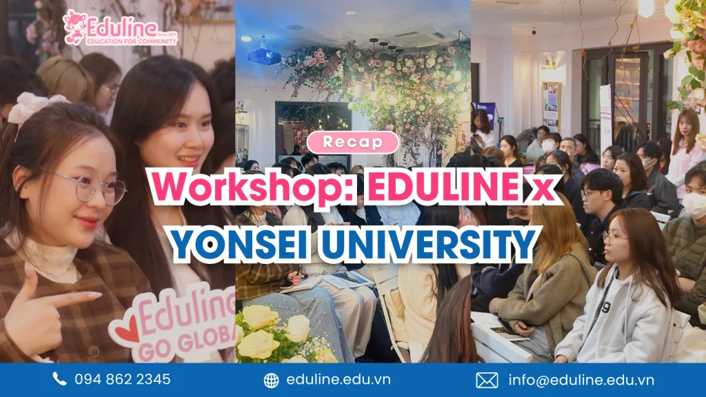 [RECAP] WORKSHOP EDULINEx YONSEI UNIVERSITY – TIẾP CẬN GIẤC MƠ DU HỌC HÀN QUỐC
