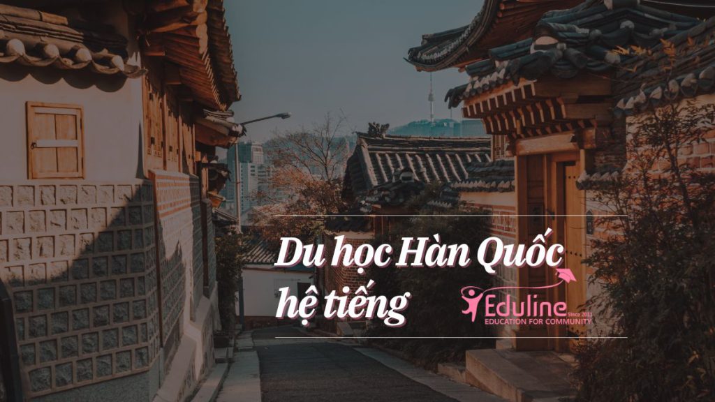 Du học hệ tiếng Hàn Quốc – cầu nối đến đào tạo bậc Cử nhân