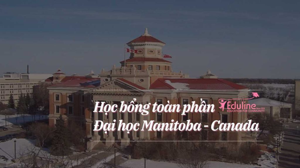 [Canada] Học Bổng Toàn Phần Bậc Cử Nhân, Thạc Sĩ, Tiến Sĩ Tại Đại Học Manitoba 2024