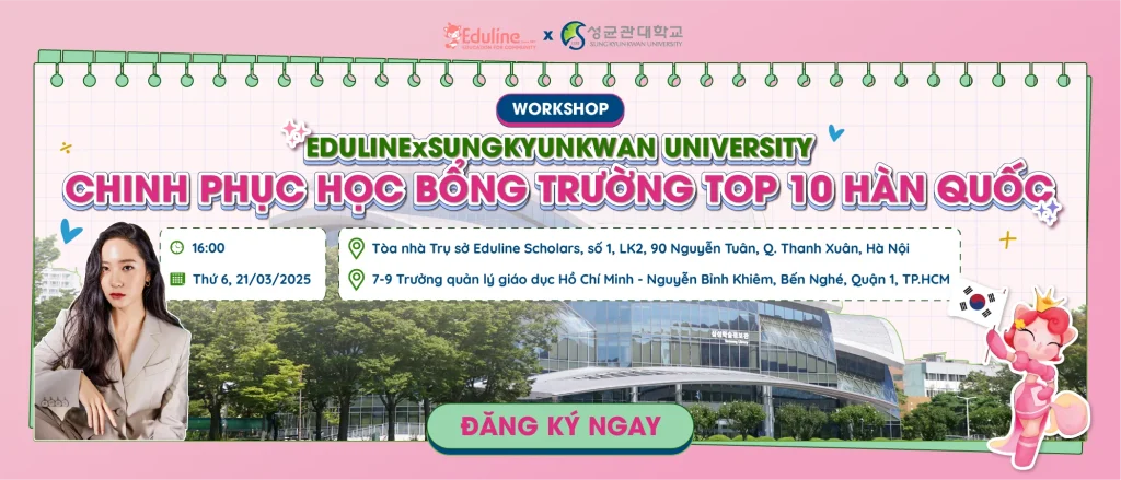 WORKSHOP EDULINE x SUNGKYUNKWAN UNIVERSITY – CHINH PHỤC HỌC BỔNG TRƯỜNG TOP 10 HÀN QUỐC